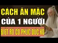 Lagu Cổ Nhân Tiết Lộ:  Nhìn Cách Họ Ăn Mặc Biết ngay Một Người Có Đức Lớn hay không.