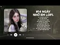 Download Lagu 14 Ngày Nhớ Em Lofi - Rồi Đến Một Ngày Ta Cũng Nhận Ra (Hot TikTok) - Nhạc Chill 2025 Nghe Là Suy