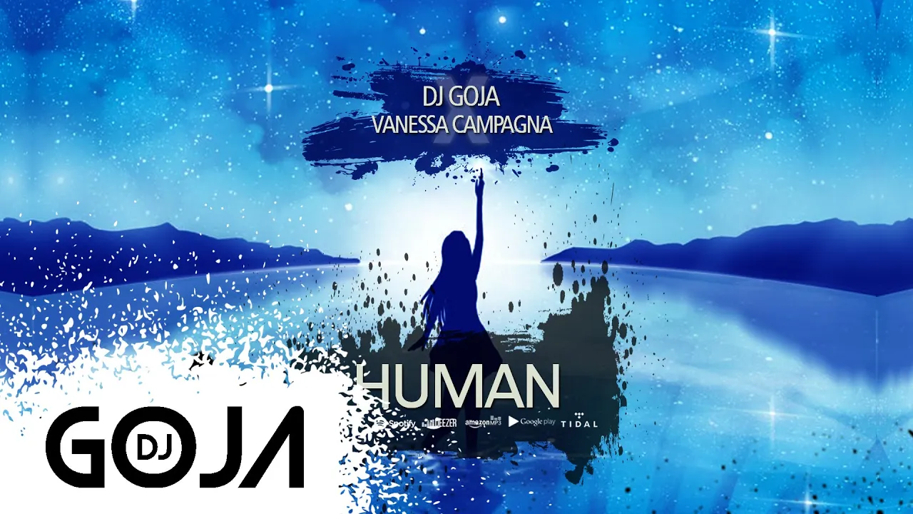 Dj Goja x Vanessa Campagna - Human (Official Single)