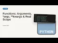 Python - Web development basic Series Functions Arguments args kwargs Real Scope