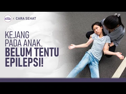 Penyebab Kejang Pada Anak dan Tips Mengatasinya