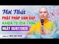 Download Lagu Mới Nhất Phật Pháp Vấn Đáp - Khóa Tu Địa Tạng Ngày 05/07/2025| Thầy Thích Đạo Thịnh