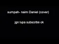 Download Lagu Sumpah- naim Daniel . Cover by syafiq sha