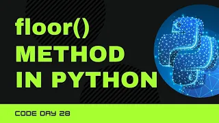 Code 28 Floor in Python Maths Module 365 days in Code