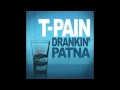 T Pain   Drankin  Patna