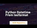 python datetime from isoformat