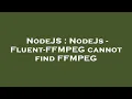 NodeJS NodeJs - Fluent-FFMPEG cannot find FFMPEG