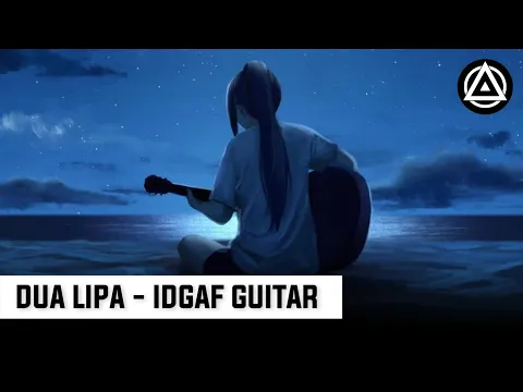 Download MP3 Dua Lipa - IDGAF Guitar Ringtone