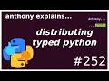 packaging python typed code intermediate anthony explains
