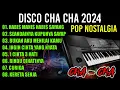 Download Lagu ALBUM POP NOSTALGIA VERSION DISCO CHA CHA 2024 COCOK UNTUK MENGENANG MASA LALU