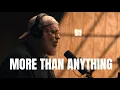 Download Lagu I want Jesus MORE THAN ANYTHING (Acoustic)