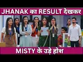 Lagu JHANAK UPCOMING TWIST JHANAK का RESULT देखकर MISTY के उड़े होश