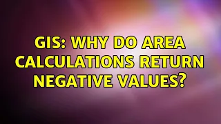 GIS Why do area calculations return negative values 5 Solutions
