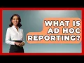 What Is Ad Hoc Reporting - Customer Support Coach