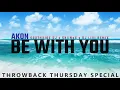 Download Lagu Akon - Be With You (SouthXide Dj x SKiiNoX x Dj Livi Remix) [TBT Special]