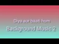 Diya Aur Baati Hum Background Music 2