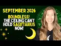BOUNDLESS The CEILING CAN T HOLD SAGITTARIUS NOW September 2026 Astrology Horoscope