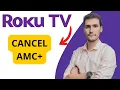 How To Cancel AMC Subscription On Roku