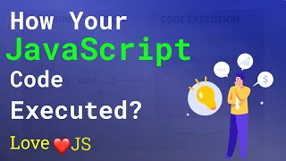 How Your JavaScript Code is executed The way i learned JS 01