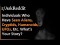 Individuals Who Have Seen Aliens Cryptids Humanoids UFOs Etc - What s Your Story Askreddit