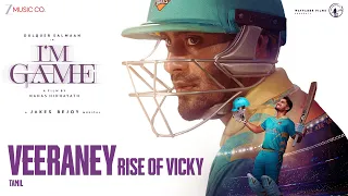 Veeraney - Rise of Vicky | I'm Game(Tamil) | Dulquer Salmaan | Jakes Bejoy | Antony V| Arivu, Deepak