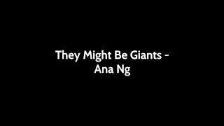 They Might Be Giants - Ana Ng