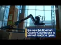 An inside look at the new Multnomah County Courthouse