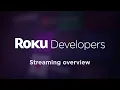Getting Started with Roku Channel Development Streaming overview