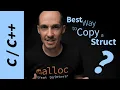 What s the Best Way to Copy a Struct in C and C