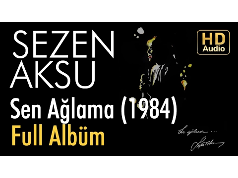 Download MP3 Sezen Aksu - Sen Ağlama 1984 Full Albüm (Official Video)