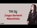 Titi DJ - Jangan Berhenti Mencintaiku | Lirik Lagu Indonesia