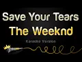 Download Lagu The Weeknd - Save Your Tears (Karaoke Version)