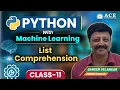 Class 11 Python with Machine Learning List Comprehension ACE Engineering College