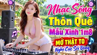 Nhạc Sống Thôn Quê Mẫu Xinh 1m8 Mới Ra Lò MỞ THẬT TO Nghe Cực Sôi Động | Nhạc Trữ Tình Cực Hiếm