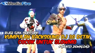 Download Kumpulan Dj Backsound 30 Detik Cocok Buat Slowmo FF II Part 1 MP3