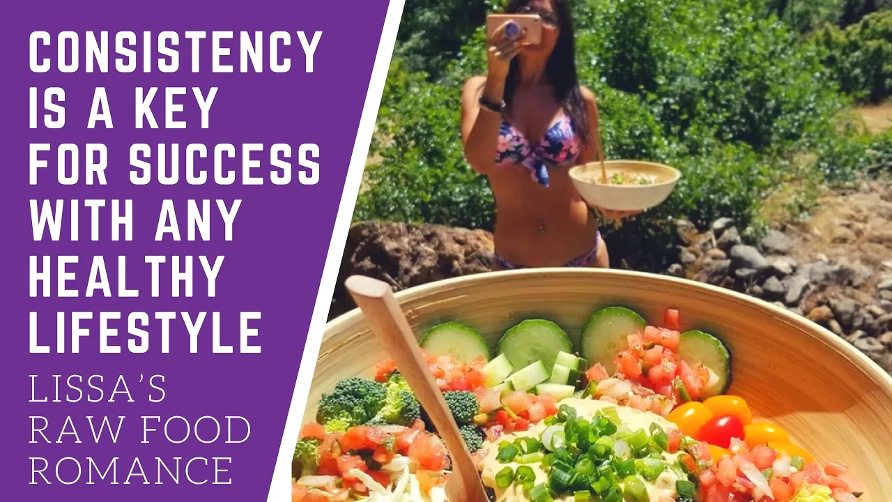 CONSISTENCY IS A KEY FOR SUCCESS WITH ANY HEALTHY LIFESTYLE  CHANGES    RAW FOOD VEGAN WEIGHT LOSS