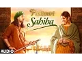 Download Lagu Phillauri : Sahiba Audio Song | Anushka Sharma, Diljit Dosanjh, Anshai Lal | Shashwat | Romy \u0026 Pawni