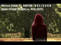 Nitrous Oxide ft. Aneym - Believer (Dan Stone Remix vs. PVD Edit)