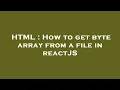 HTML How to get byte array from a file in reactJS