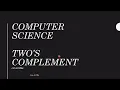 Computer Science - 2 s Complement