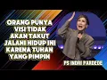 Lagu ORANG PUNYA VISI TIDAK AKAN TAKUT JALANI HIDUP INI KARENA TUHAN YANG PIMPIN - PS INDRI PARDEDE 