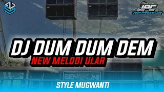 Download DJ DUM DUM DEM X MELODY ULAR || STYLE MUGWANTI || VIRALL TIK TOK MP3