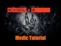 Evolve Medic Tutorial