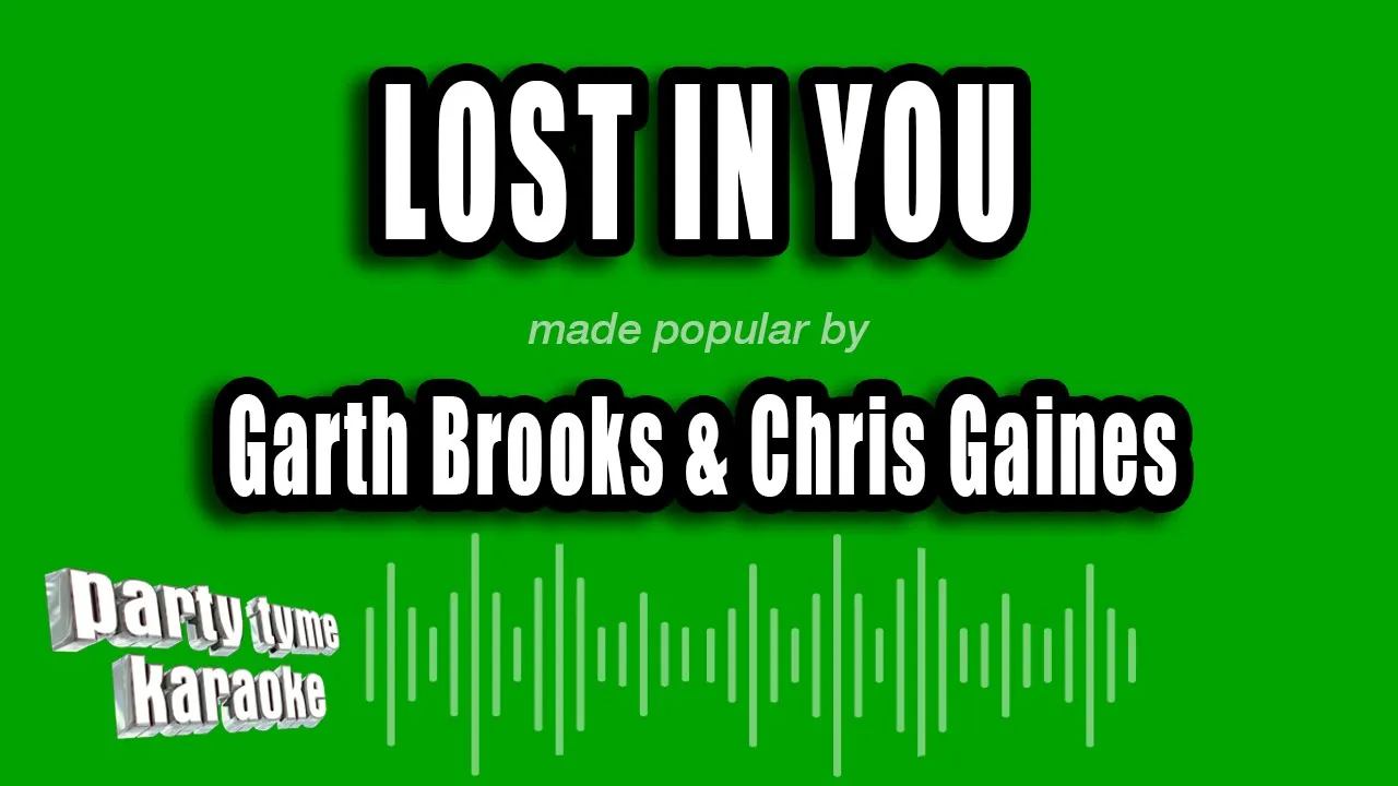 Garth Brooks & Chris Gaines - Lost In You (Karaoke Version) Garth Brooks & Chris Gaines - Lost In You (Karaoke Version)