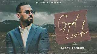 Download good luck | Garry Sandhu | Official Video | Latest Punjabi Songs 2021 | New Punjabi Song 2021 MP3