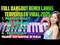 KOLEKSI DANGDUT  REMIK KERINDUAN LAGU LAWAS PILIHAN aku TERPOPULER VIRAL 2025