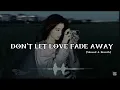 Download Lagu Don't let Love Fade Away [Slowed \u0026 Reverb] | #chinesesong