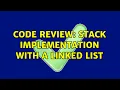 Code Review Stack implementation with a linked list 2 Solutions