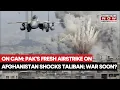 Download Lagu Pakistan's Fresh Airstrike On Afghanistan Shocks Taliban, Video On Cam | Many Killed, War Soon?