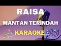 Download Lagu RAISA - Mantan Terindah - Karaoke tanpa vocal